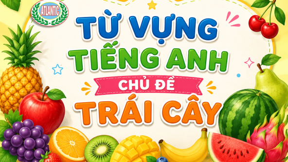 TỪ VỰNG TIẾNG ANH CHỦ ĐỀ TRÁI CÂY